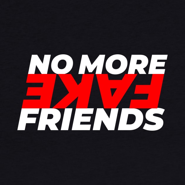 No More Fake Friends by GraphicDesigner